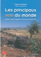 Les principaux sols du monde. Voyage - travers lepiderme vivant de la planete Terre. 